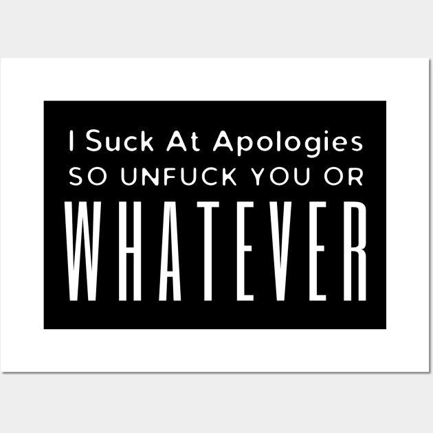 I Suck At Apologies Wall Art by HobbyAndArt